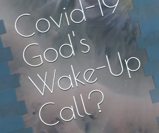 Covid-19 God's Wake-Up Call?
