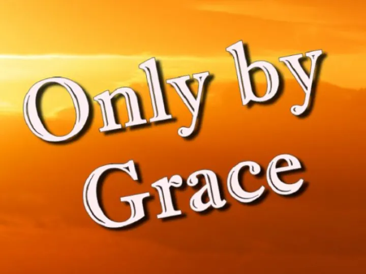 Only by Grace
