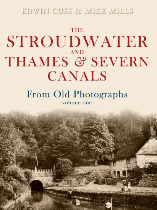 Stroudwater and Thames & Severn Canals from Old Photographs