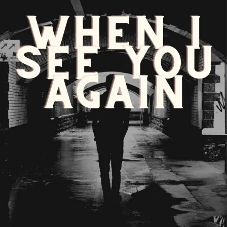 When I see you again