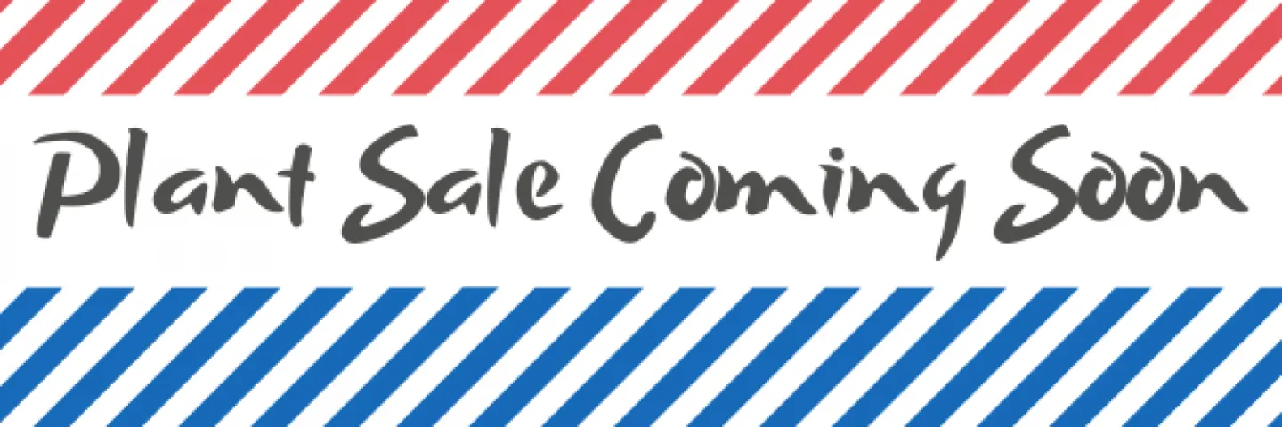 Plant Sale Coming Soon