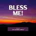 Bless Me!